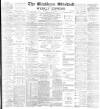 Blackburn Standard Saturday 25 June 1892 Page 1