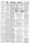 Bradford Observer Thursday 17 March 1864 Page 1