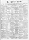 Bradford Observer Tuesday 10 May 1870 Page 1