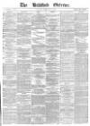 Bradford Observer Tuesday 28 February 1871 Page 1