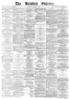 Bradford Observer Saturday 11 October 1873 Page 1