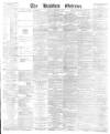 Bradford Observer Monday 17 November 1873 Page 1