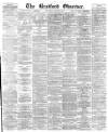Bradford Observer Wednesday 13 January 1875 Page 1
