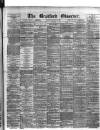 Bradford Observer Friday 25 February 1876 Page 1