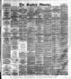 Bradford Observer Monday 25 February 1878 Page 1