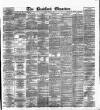 Bradford Observer Monday 15 April 1878 Page 1