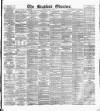 Bradford Observer Monday 28 October 1878 Page 1