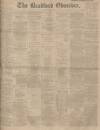 Bradford Observer Tuesday 09 April 1901 Page 1