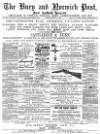 Bury and Norwich Post Tuesday 13 March 1877 Page 1