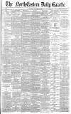 Daily Gazette for Middlesbrough Tuesday 11 August 1885 Page 1