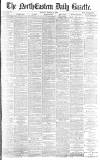 Daily Gazette for Middlesbrough Monday 14 March 1887 Page 1