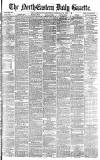 Daily Gazette for Middlesbrough Wednesday 22 February 1888 Page 1