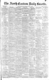 Daily Gazette for Middlesbrough Tuesday 09 April 1889 Page 1