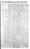 Daily Gazette for Middlesbrough Tuesday 22 August 1893 Page 1