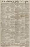 Dundee Courier Friday 13 April 1877 Page 1