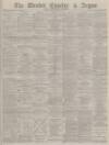 Dundee Courier Friday 10 May 1878 Page 1