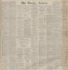 Dundee Courier Saturday 29 October 1887 Page 1