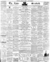 Essex Standard Friday 16 April 1858 Page 1