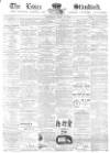 Essex Standard Saturday 13 May 1882 Page 1