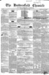 Huddersfield Chronicle Saturday 21 February 1852 Page 1