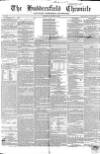 Huddersfield Chronicle Saturday 13 March 1852 Page 1
