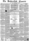 Huddersfield Chronicle Saturday 21 August 1852 Page 1