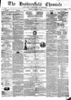Huddersfield Chronicle Saturday 18 February 1854 Page 1