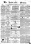 Huddersfield Chronicle Saturday 18 March 1854 Page 1