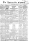Huddersfield Chronicle Saturday 03 November 1855 Page 1
