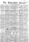 Huddersfield Chronicle Saturday 12 January 1856 Page 1