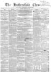 Huddersfield Chronicle Saturday 16 February 1856 Page 1