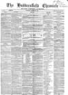 Huddersfield Chronicle Saturday 29 December 1860 Page 1
