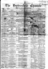Huddersfield Chronicle Saturday 28 November 1863 Page 1