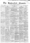 Huddersfield Chronicle Saturday 14 March 1868 Page 1