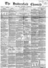 Huddersfield Chronicle Saturday 10 April 1869 Page 1