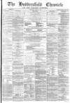 Huddersfield Chronicle Saturday 10 June 1871 Page 1