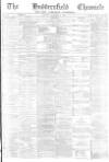 Huddersfield Chronicle Saturday 23 November 1872 Page 1