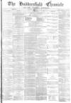 Huddersfield Chronicle Saturday 14 December 1872 Page 1