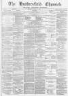 Huddersfield Chronicle Saturday 04 January 1873 Page 1