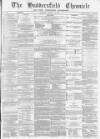 Huddersfield Chronicle Saturday 18 January 1873 Page 1