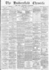 Huddersfield Chronicle Saturday 28 June 1873 Page 1