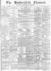 Huddersfield Chronicle Saturday 13 December 1873 Page 1