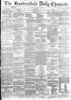 Huddersfield Chronicle Friday 16 January 1874 Page 1