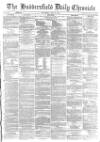 Huddersfield Chronicle Wednesday 17 June 1874 Page 1
