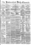 Huddersfield Chronicle Monday 17 January 1876 Page 1