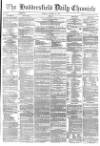 Huddersfield Chronicle Tuesday 18 January 1876 Page 1