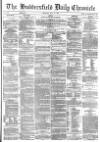 Huddersfield Chronicle Thursday 13 July 1876 Page 1