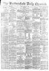 Huddersfield Chronicle Monday 05 February 1877 Page 1