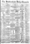 Huddersfield Chronicle Monday 19 March 1877 Page 1