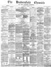Huddersfield Chronicle Saturday 03 November 1877 Page 1